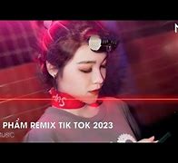 Nhạc Remix Tik Tok Cực Mạnh 2023